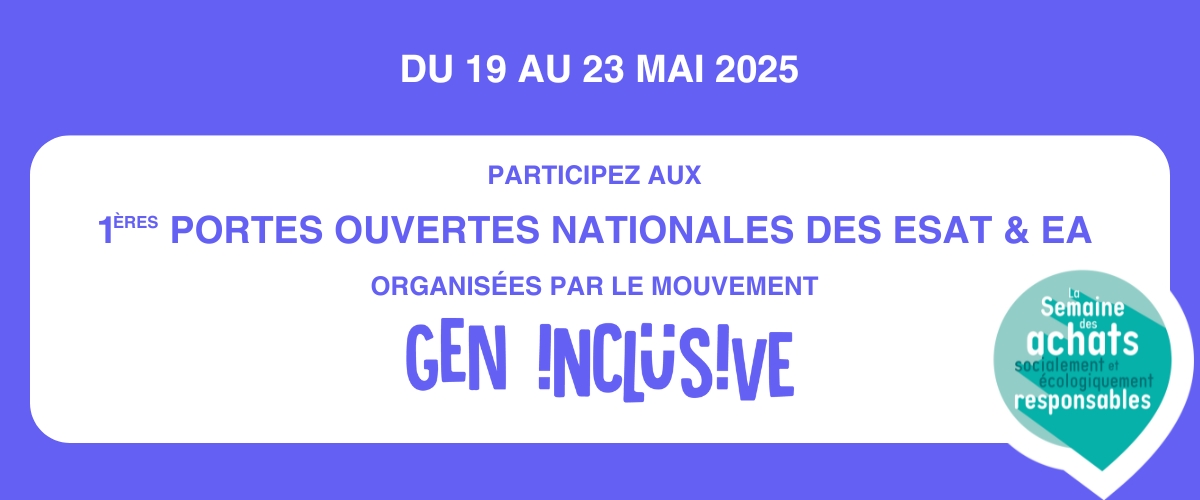 Premières Portes Ouvertes Nationales des ESAT / EA du 19 au 23 mai 2025
