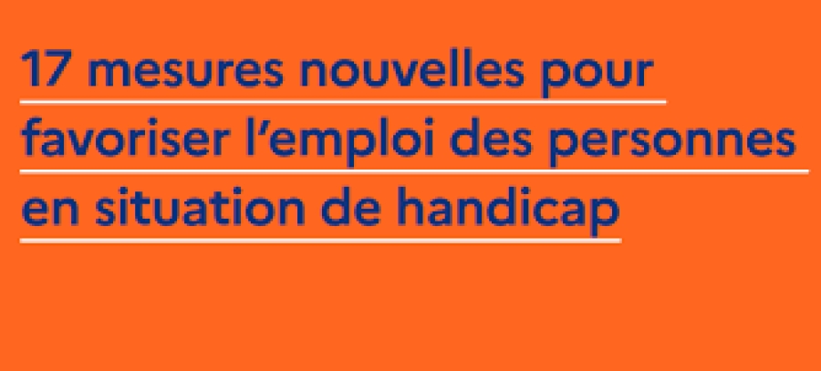 17 Mesures nouvelles pour favoriser l&#039;emploi des personnes en situation de handicap